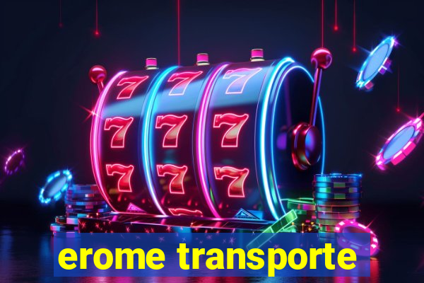 erome transporte